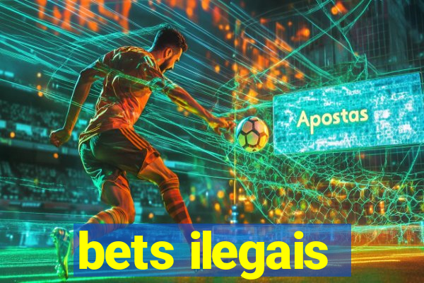 bets ilegais